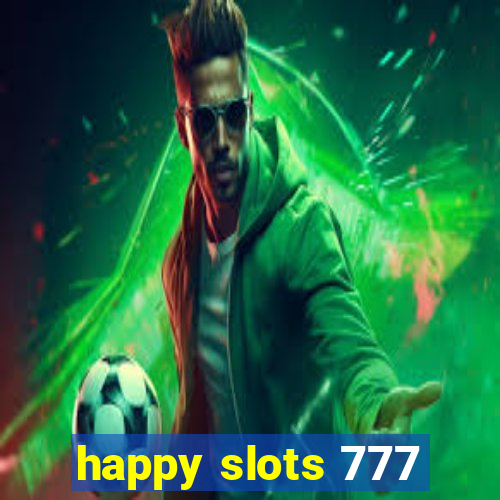 happy slots 777